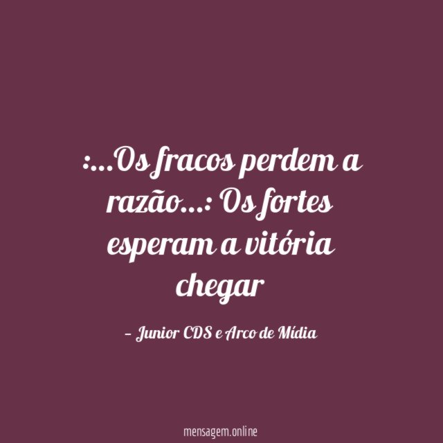 Os fracos perdem a razão