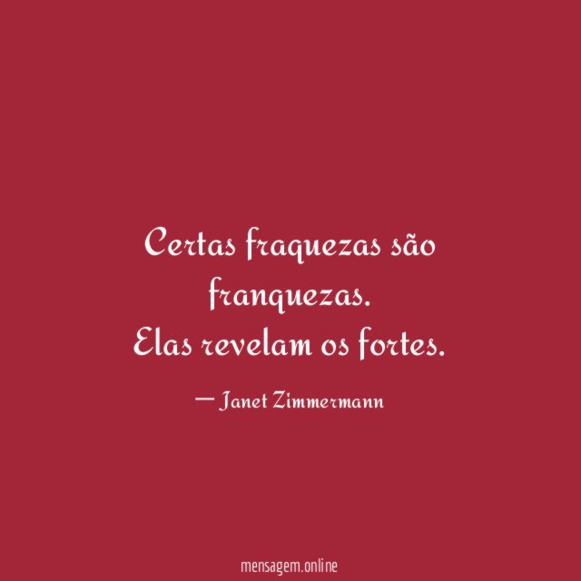 Certas fraquezas são franquezas