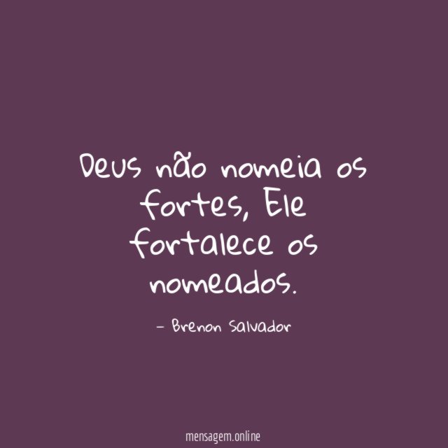 Deus não nomeia os fortes