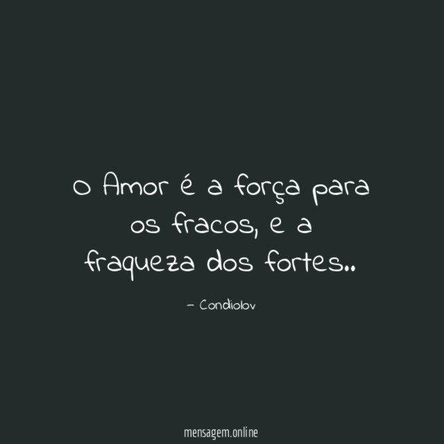 O Amor é a força para os fracos