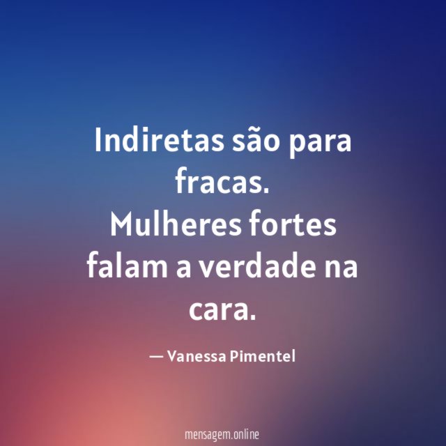 Indiretas são para fracas