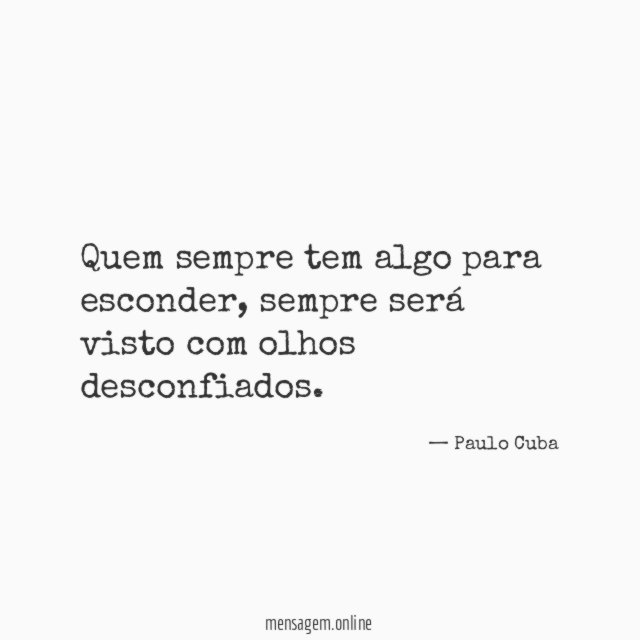 Quem sempre tem algo para esconder