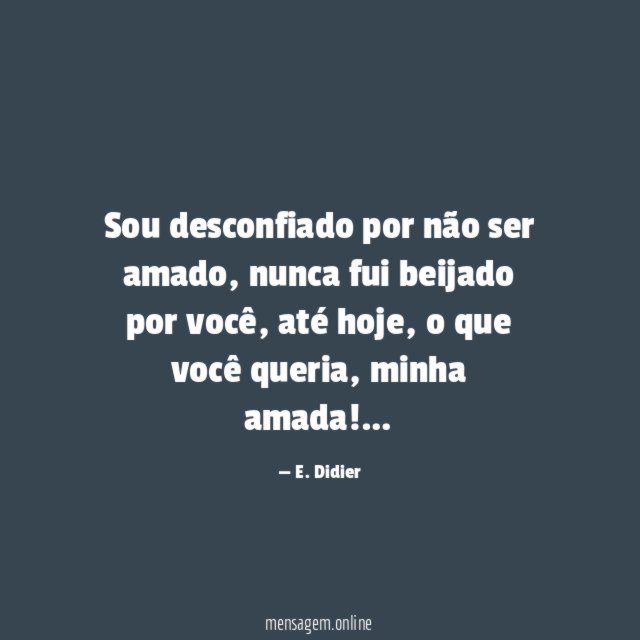 Sou desconfiado por não ser amado