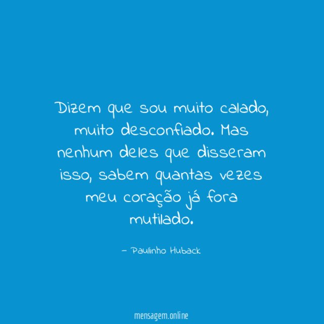 Dizem que sou muito calado