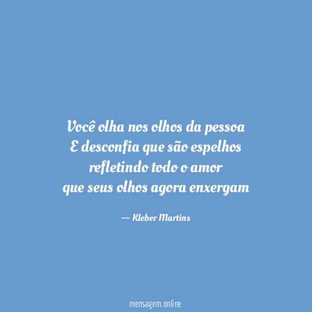 Você olha nos olhos da pessoa E desconfia que