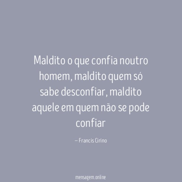 Maldito o que confia noutro homem