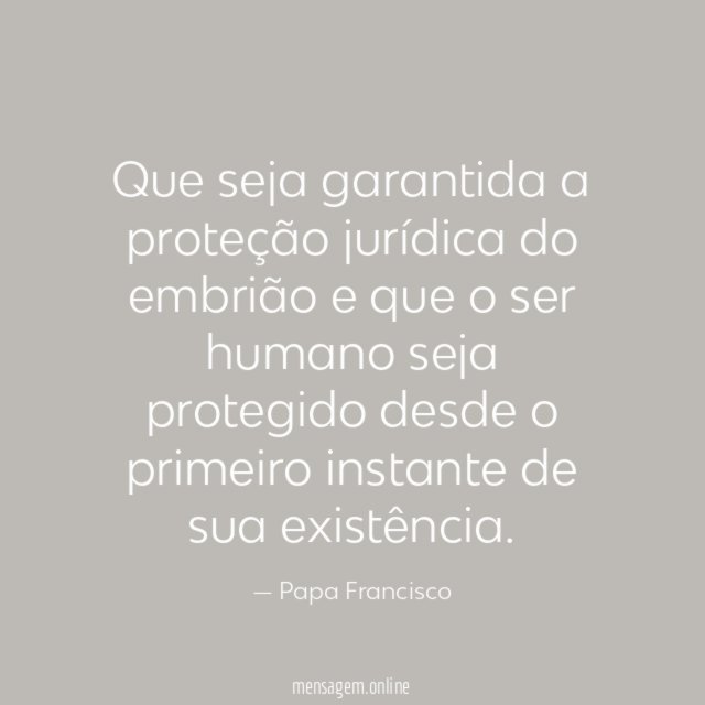 Que seja garantida a proteção jurídica do embrião