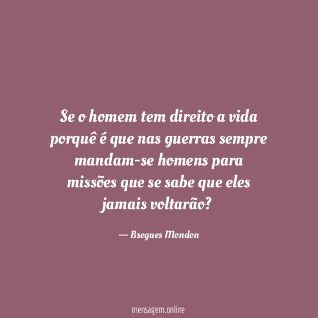 Se o homem tem direito a vida porquê