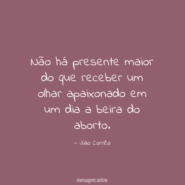 Não há presente maior do que receber um