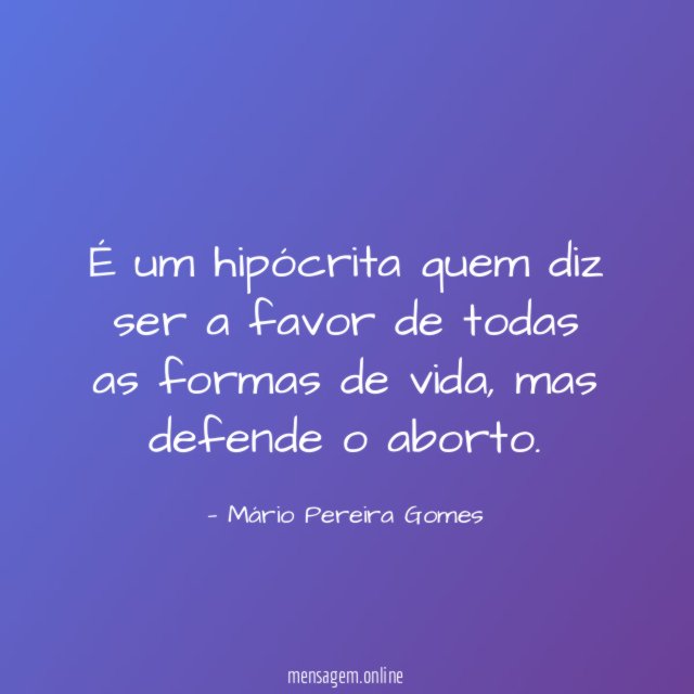 É um hipócrita quem diz ser a favor