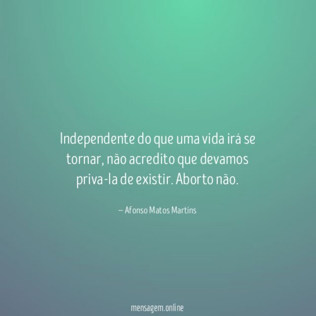 Independente do que uma vida irá se tornar
