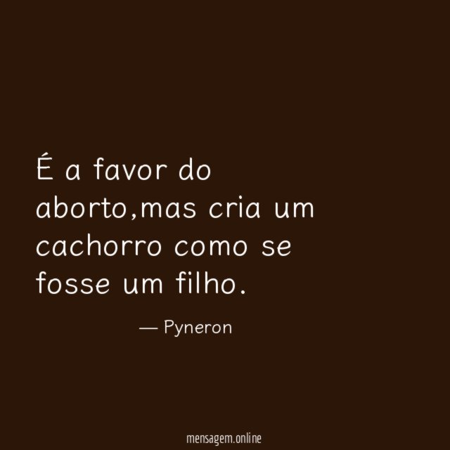 É a favor do aborto