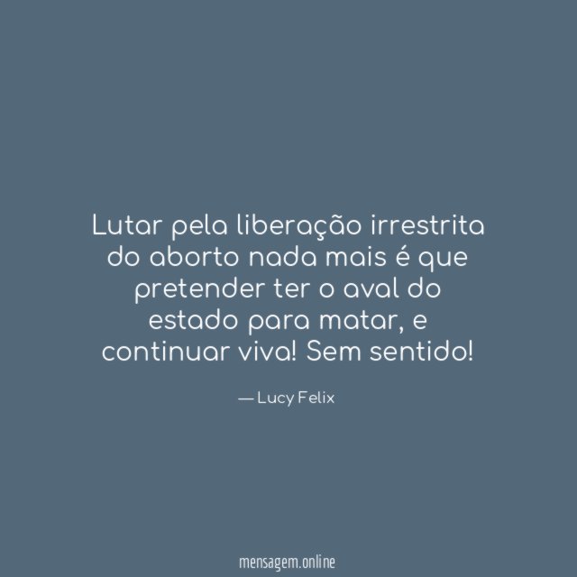 Lutar pela liberação irrestrita do aborto nada mais