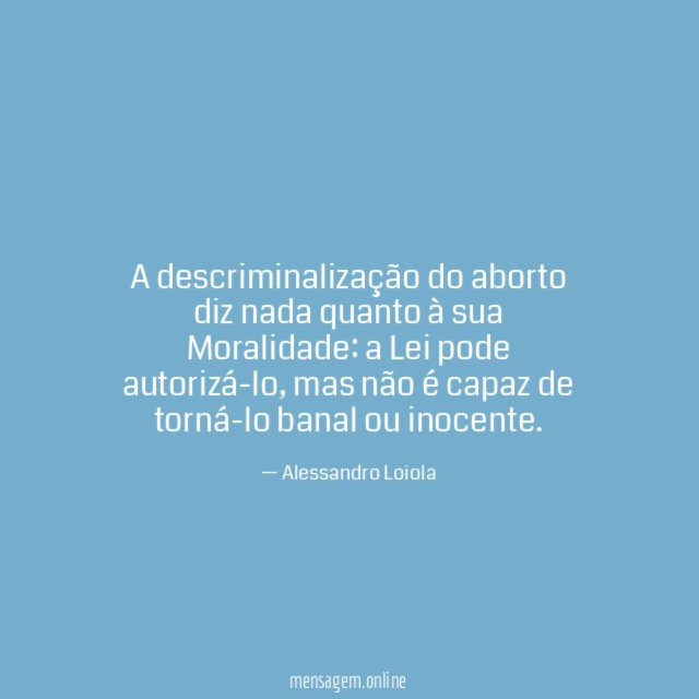 A descriminalização do aborto diz nada quanto à sua Moralidade
