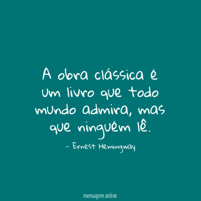 A obra clássica é um livro que todo mundo admira