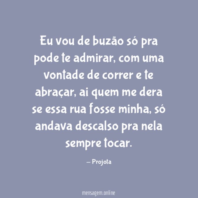 Eu vou de buzão só pra pode te admirar