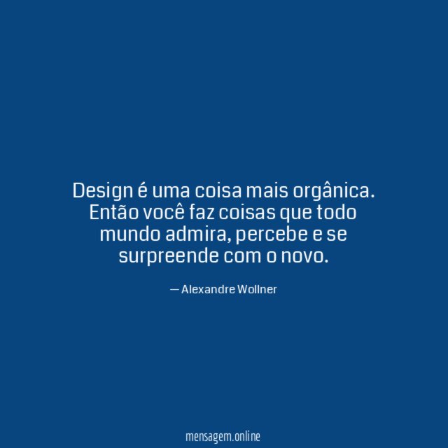 Design é uma coisa mais orgânica