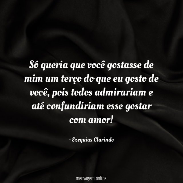 Só queria que você gostasse de mim um