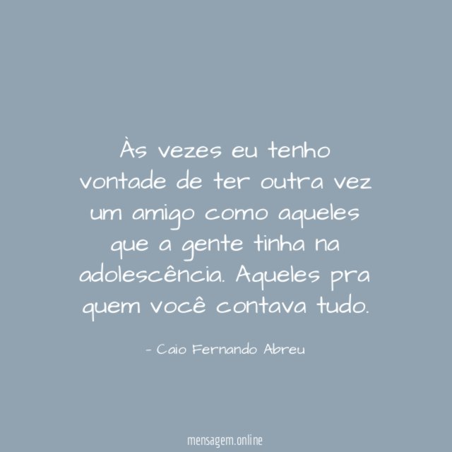 Às vezes eu tenho vontade de ter outra