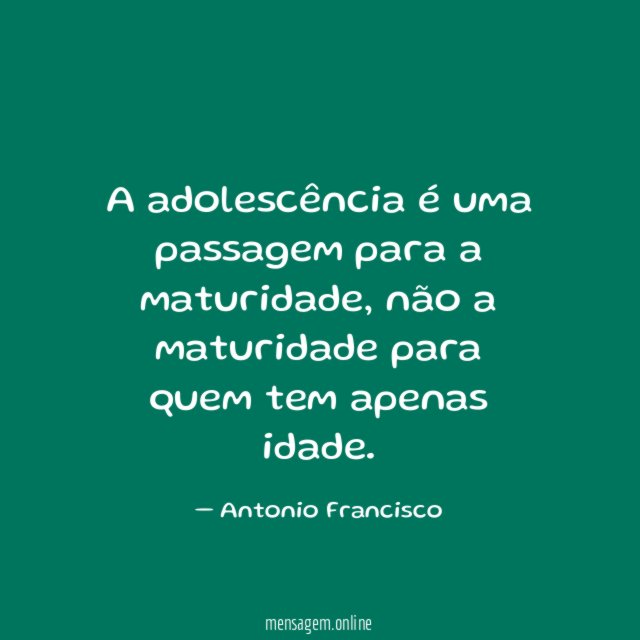 A adolescência é uma passagem para a maturidade