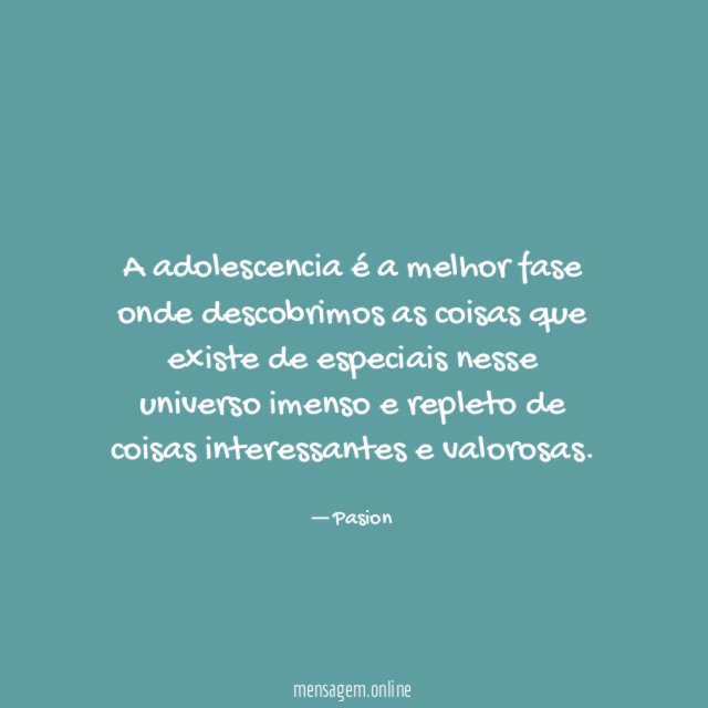 A adolescencia é a melhor fase onde descobrimos