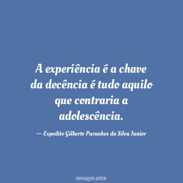 A experiência é a chave da decência é