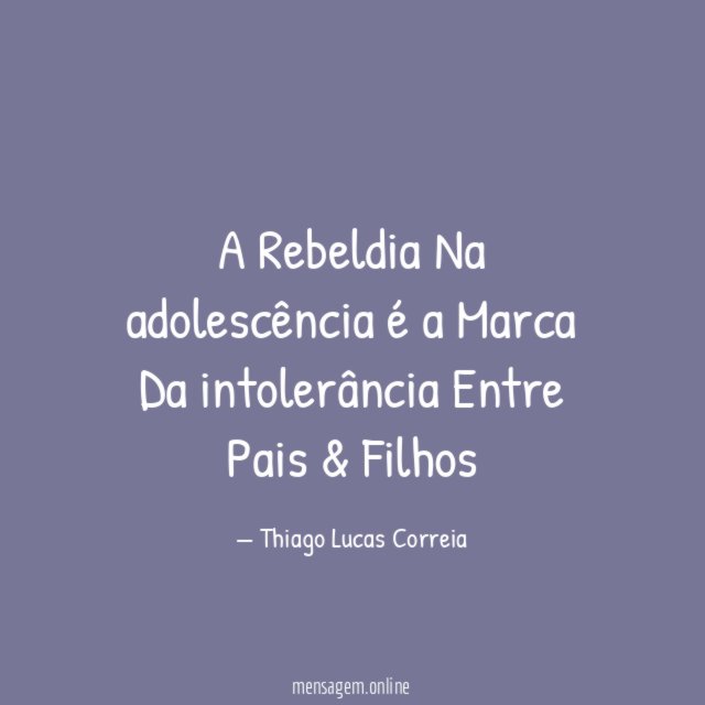 A Rebeldia Na adolescência é a Marca Da