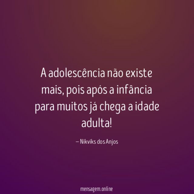 A adolescência não existe mais