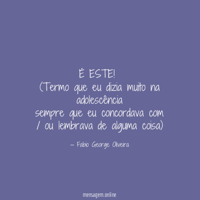 É ESTE!