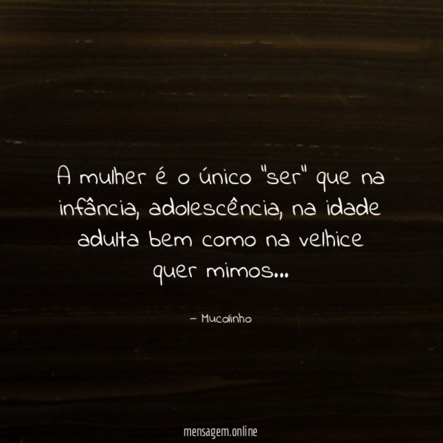 A mulher é o único "ser" que na infância