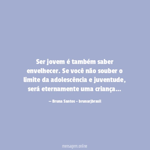 Ser jovem é também saber envelhecer