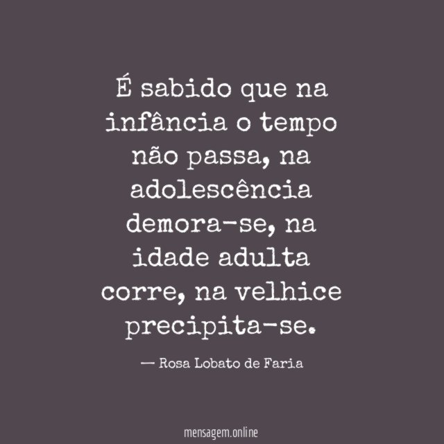 É sabido que na infância o tempo não passa