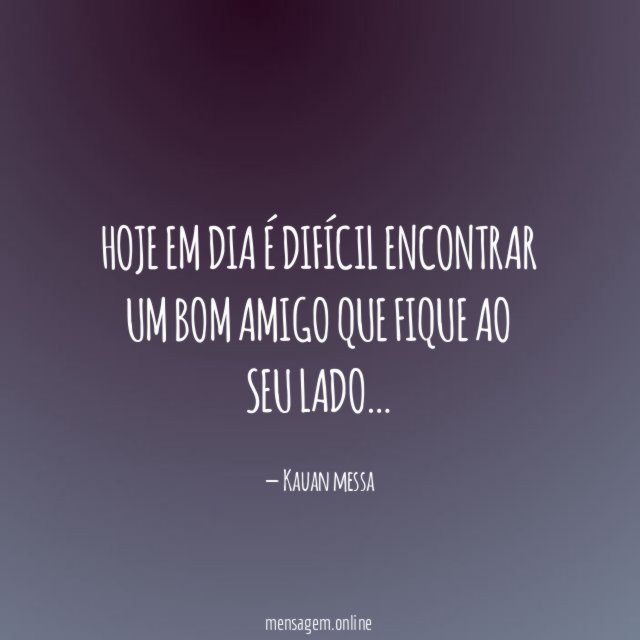 Hoje em dia é difícil encontrar um bom