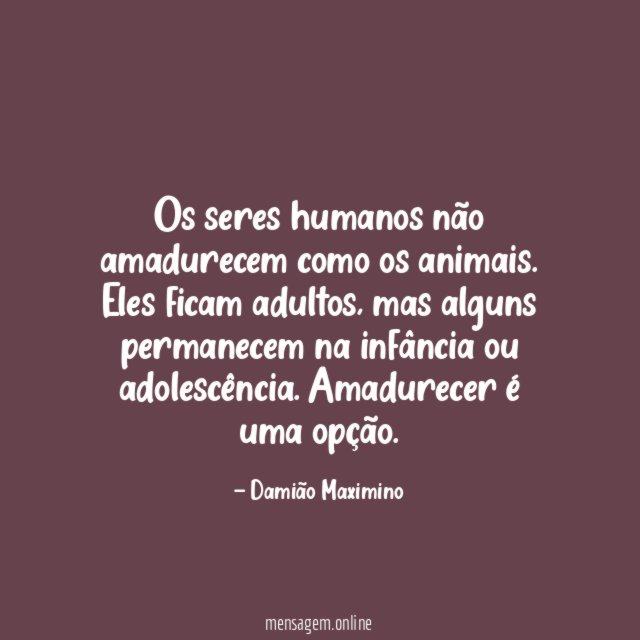 Os seres humanos não amadurecem como os animais