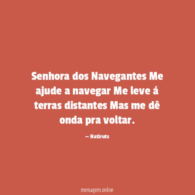 Senhora dos Navegantes Me ajude a navegar Me leve á