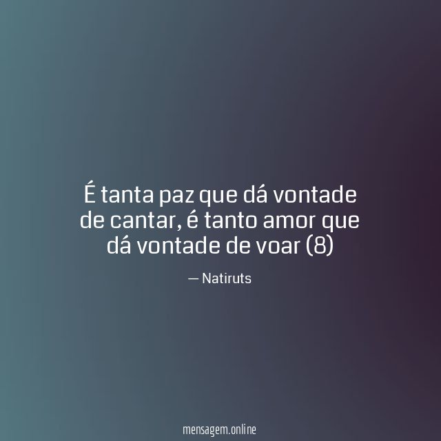 É tanta paz que dá vontade de cantar