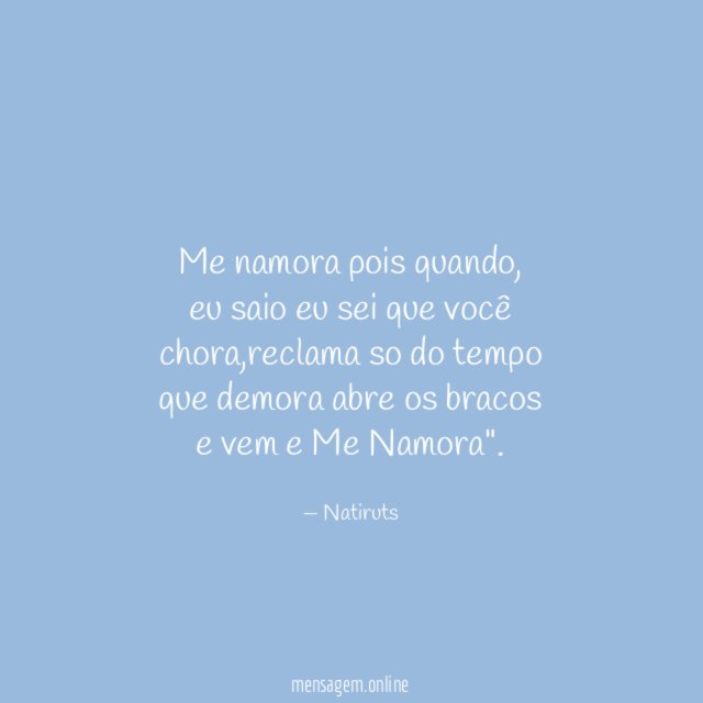 Me namora pois quando