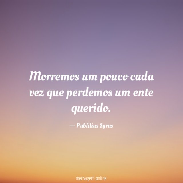 Morremos um pouco cada vez que perdemos um ente querido