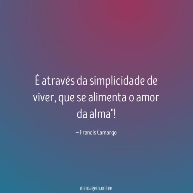 É através da simplicidade de viver