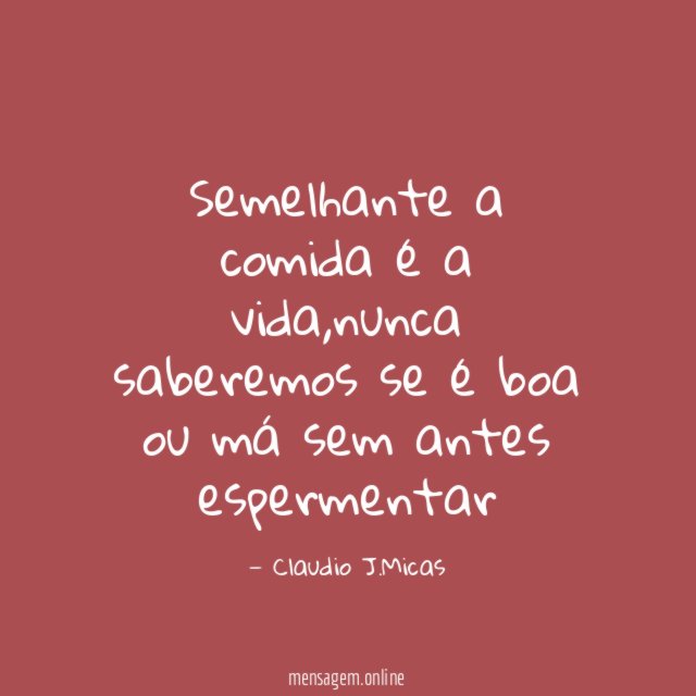 Semelhante a comida é a vida