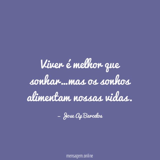 Viver é melhor que sonhar