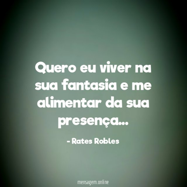 Quero eu viver na sua fantasia e me