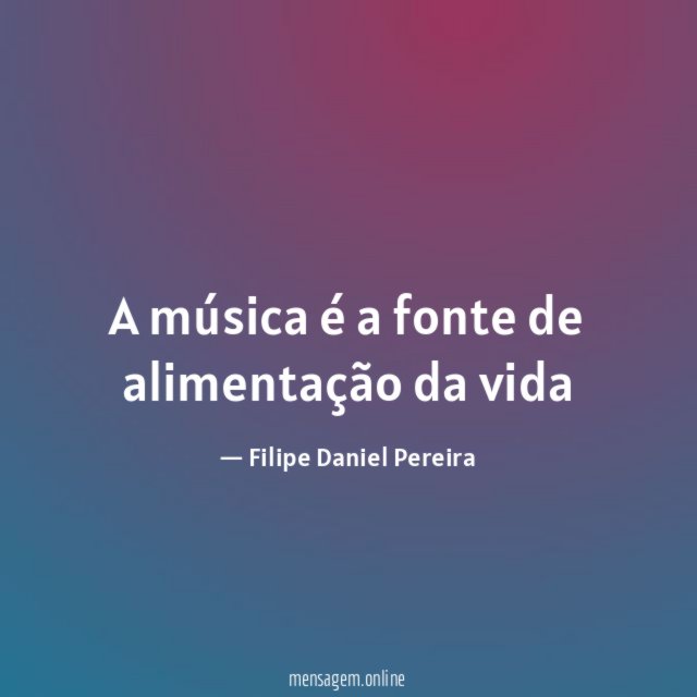 A música é a fonte de alimentação da vida