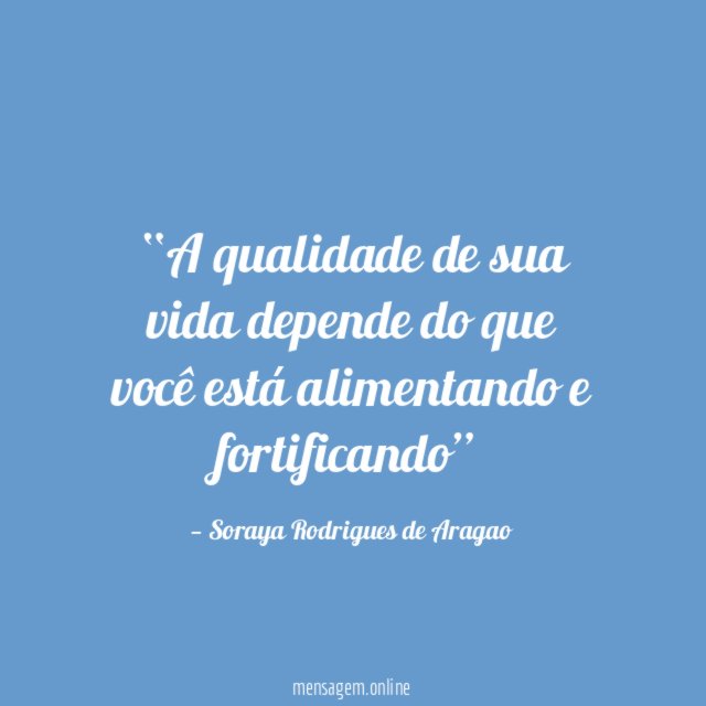 A qualidade de sua vida depende do que