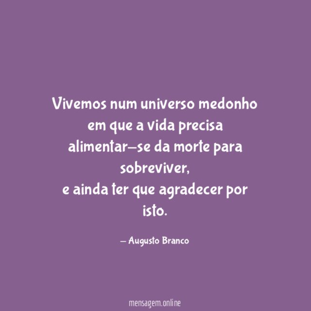 Vivemos num universo medonho em que a vida precisa