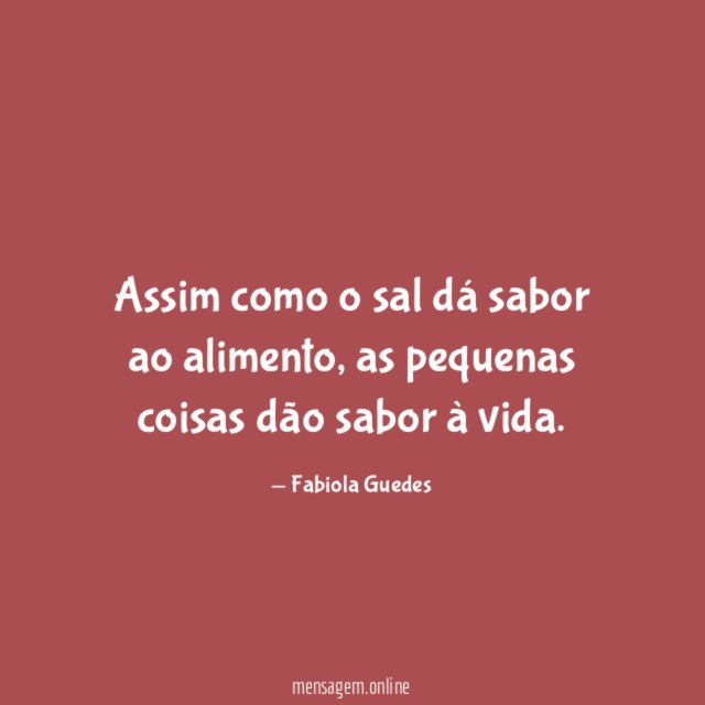 Assim como o sal dá sabor ao alimento