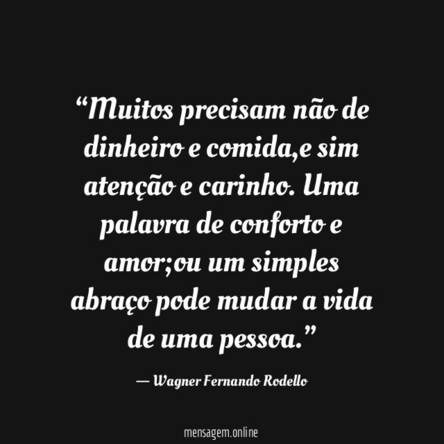 Muitos precisam não de dinheiro e comida