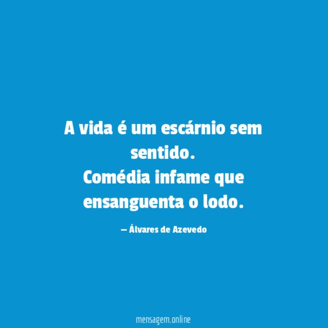 A vida é um escárnio sem sentido