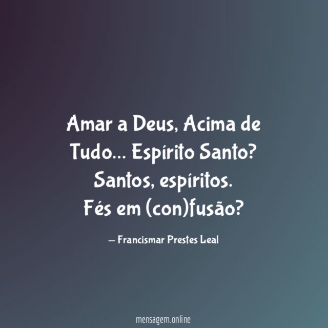 Amar a Deus, Acima de Tudo…