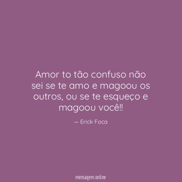 Amor to tão confuso não sei se te